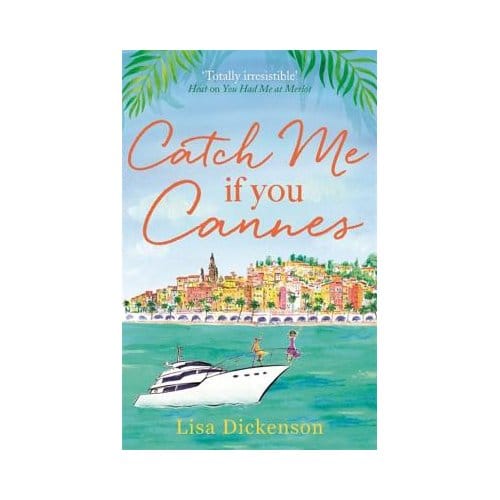 Catch Me If You Cannes - Lisa Dickenson