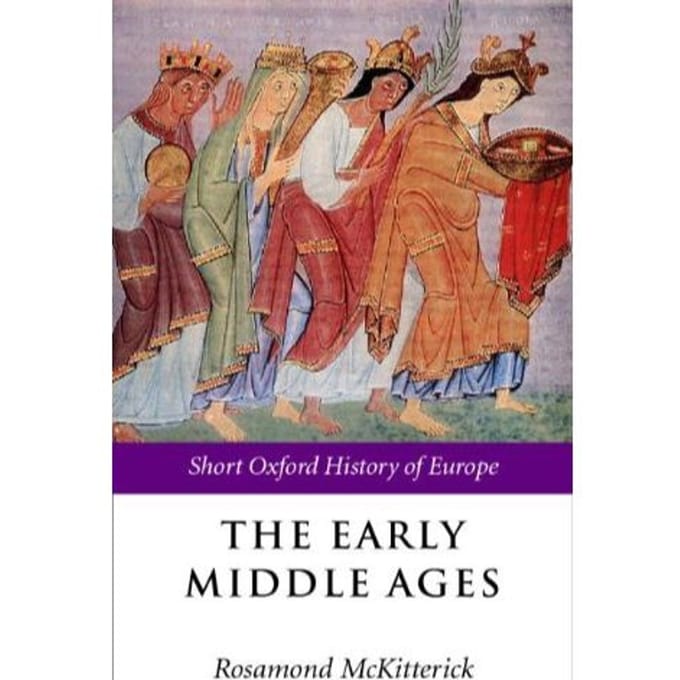 The Early Middle Ages - Rosamond (Faculty of History, Un