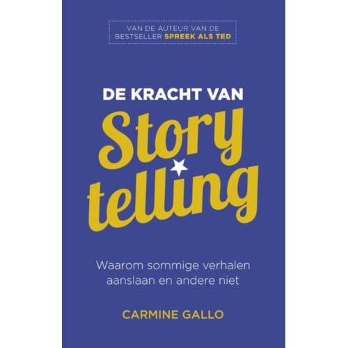 De Kracht Van Storytelling - Carmine Gallo