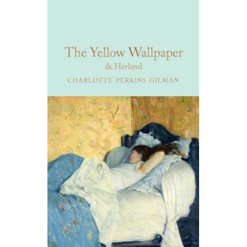 The Yellow Wallpaper & Herland - Macmillan Collector's Library - Charlotte Perkins Gilman