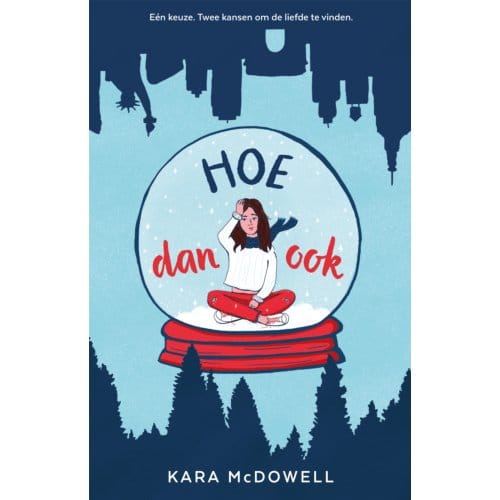 Hoe Dan Ook - Kara McDowell