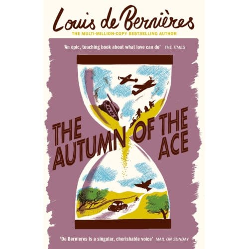 The Autumn Of The Ace - Louis de Bernieres