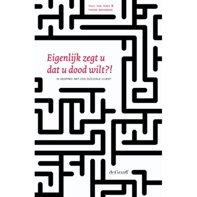 Eigenlijk Zegt U Dat U Dood Wilt?! - Paul van Hoek