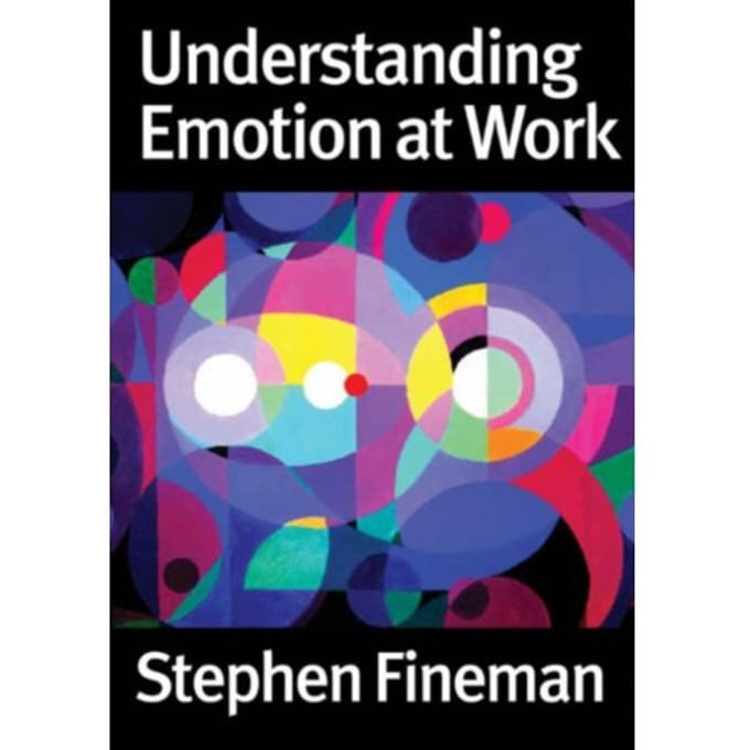 Understanding Emotion At Work - Stephen Fineman