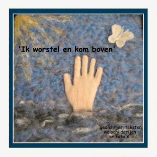 'Ik Worstel En Kom Boven' - Frederique Bakker