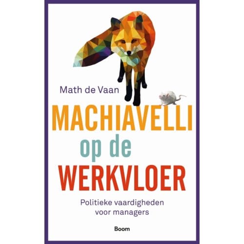 Machiavelli Op De Werkvloer - Math de Vaan