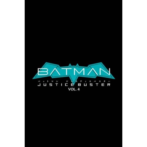 Batman: Justice Buster Vol. 4 - Batman Justice Buster - Eiichi Shimizu