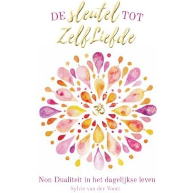 De Sleutel Tot Zelfliefde - Sylvie van der Voort