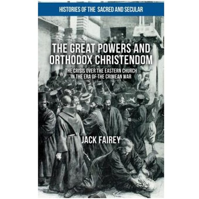 The Great Powers And Orthodox Christendom - Fairey, Jack