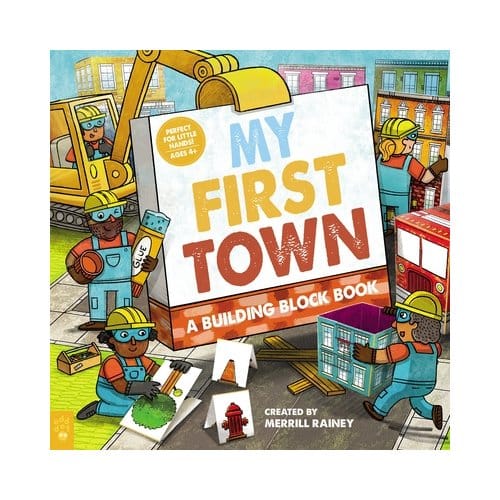 My First Town: A Building Block Book - Merrill Rainey
