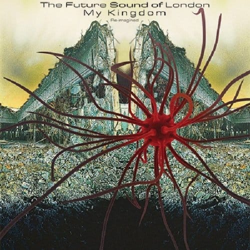 My Kingdom - Future Sound Of London