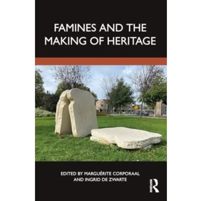 Famines And The Making Of Heritage