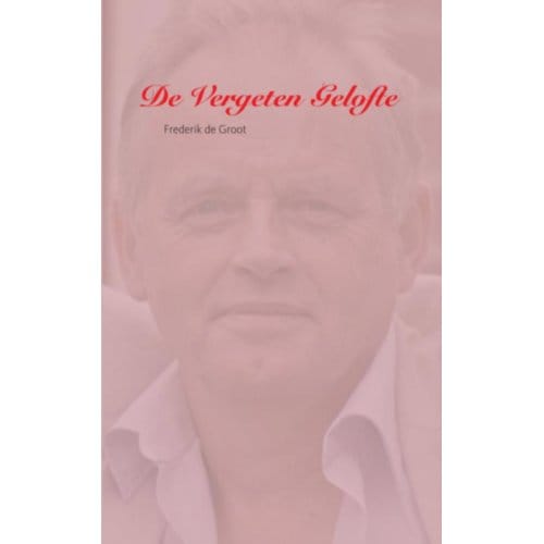 De Vergeten Gelofte - Frederik de Groot