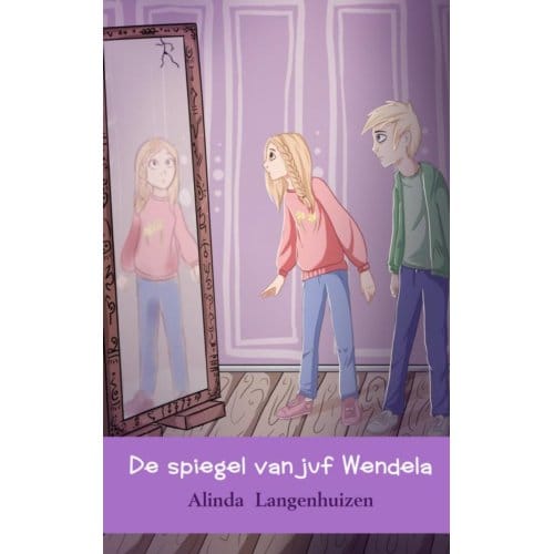 De Spiegel Van Juf Wendela - Alinda Langenhuizen