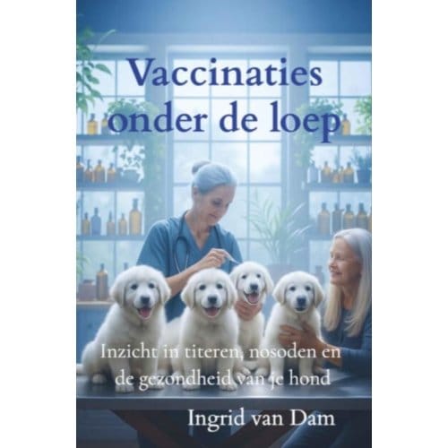 Vaccinaties Onder De Loep - Ingrid Van Dam