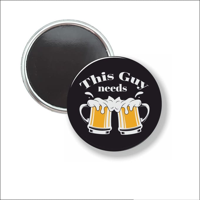 Button Met Magneet 58 MM - This Guy Needs Beer - NIET VOOR KLEDING