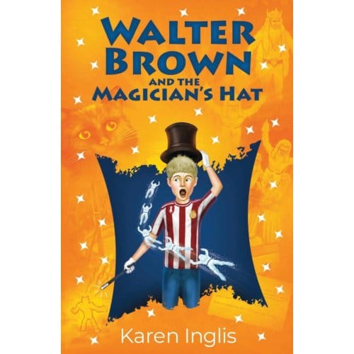 Walter Brown And The Magician's Hat - Karen Inglis