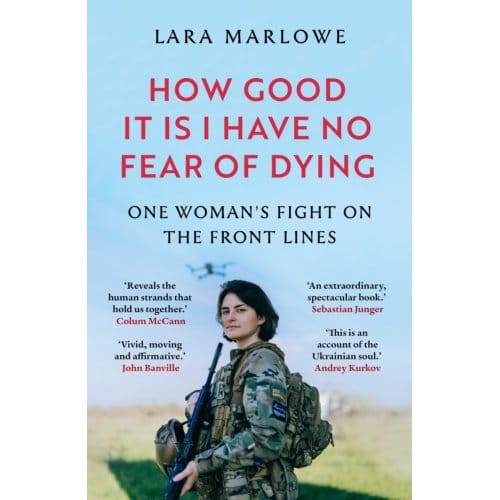 How Good It Is I Have No Fear Of Dying - Lara Marlowe