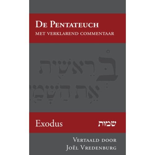 Exodus - De Pentateuch Met Verklarend Commentaar - Joël Vredenburg
