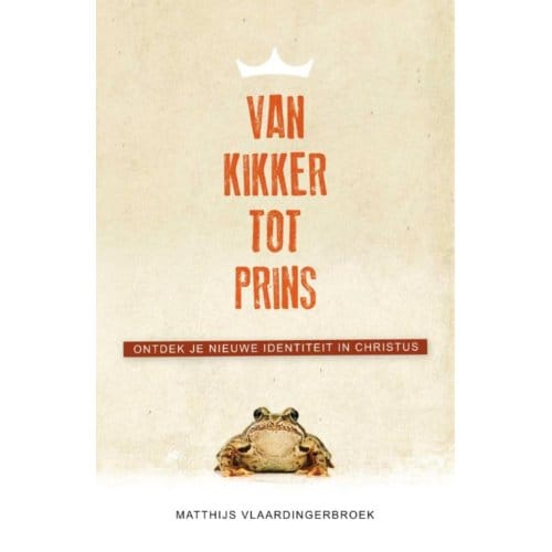 Van Kikker Tot Prins - Matthijs Vlaardingerbroek