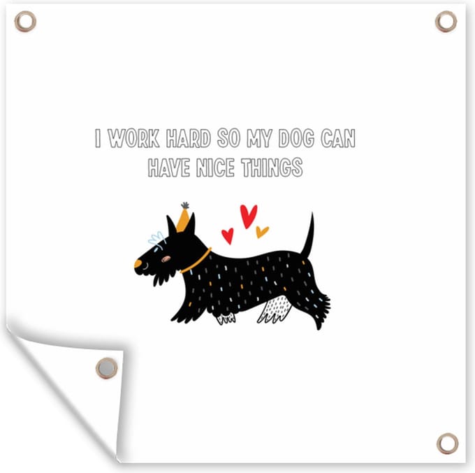 Tuindoek Quotes - I work hard so my dog can have nice things - Spreuken - Honden - 100x100 cm