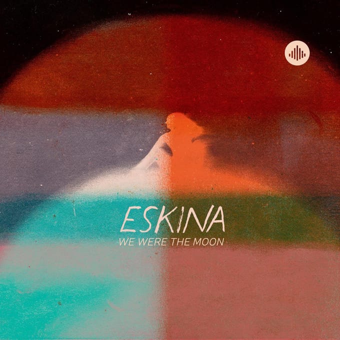 We Were The Moon - Eskina
