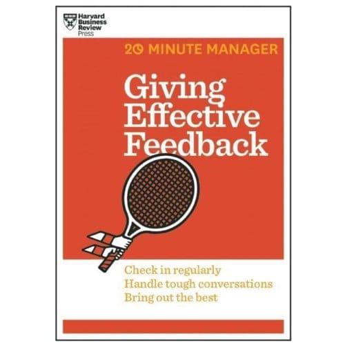 Giving Effective Feedback (Hbr 20-Minute Manager Series) - 20-Minute Manager - Harvard Business Review