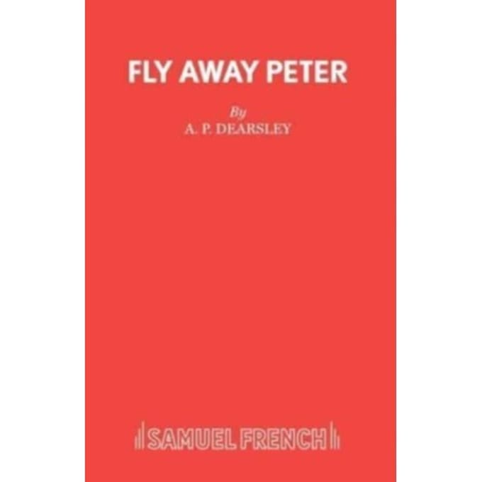 Fly Away Peter - Acting Edition - A.P. Dearsley