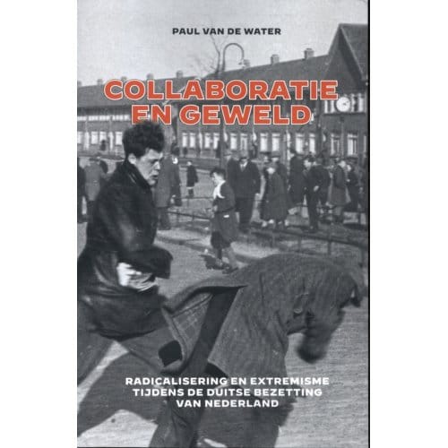 Collaboratie En Geweld - Handelseditie - Paul van de Water