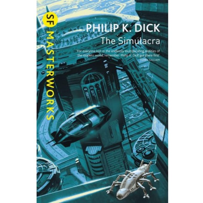 The Simulacra - S.F. Masterworks - Philip K Dick
