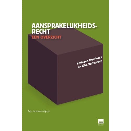 Aansprakelijkheidsrecht - Een Overzicht - Kathleen Duerinckx