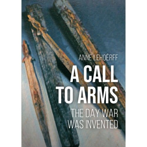 A Call To Arms - Anne Lehoërff
