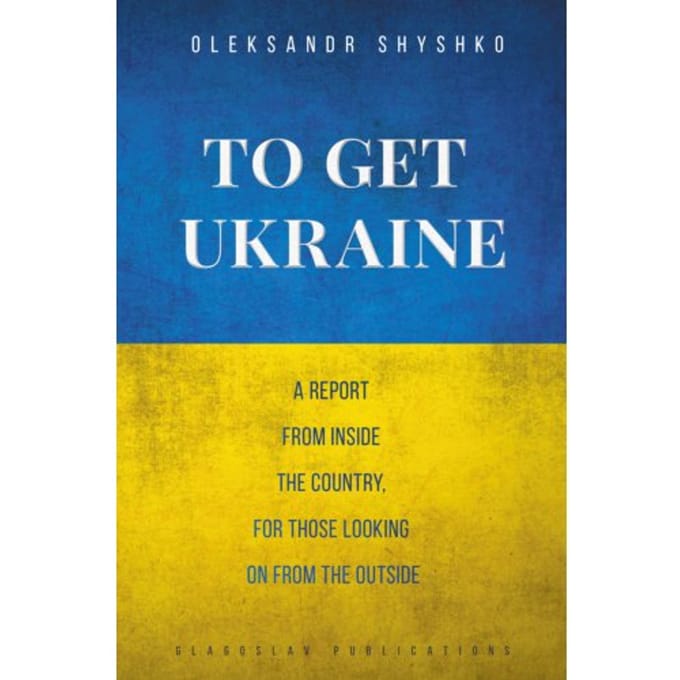 To Get Ukraine - Oleksandr Shyshko