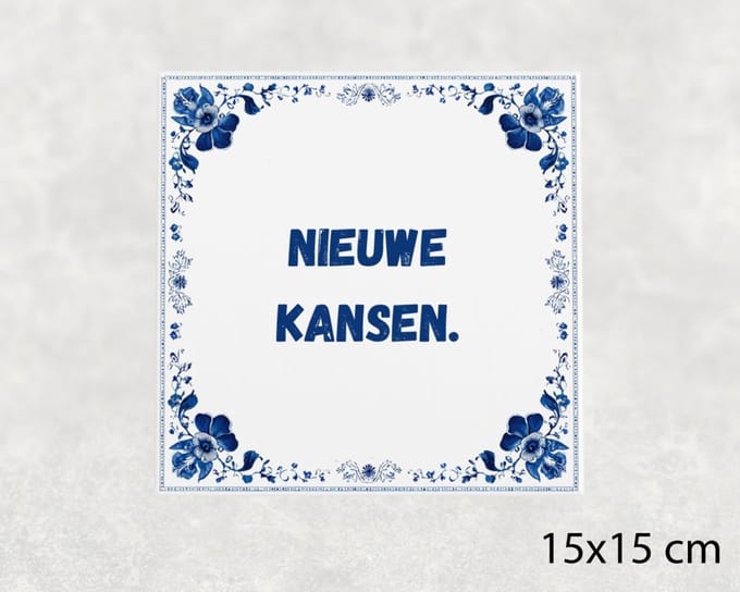 Spreuk tegel 15x15 cm Nieuwe kansen