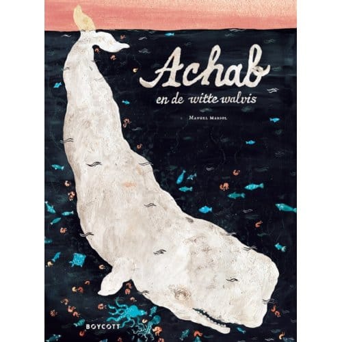 Achab En De Witte Walvis - Manuel Marsol