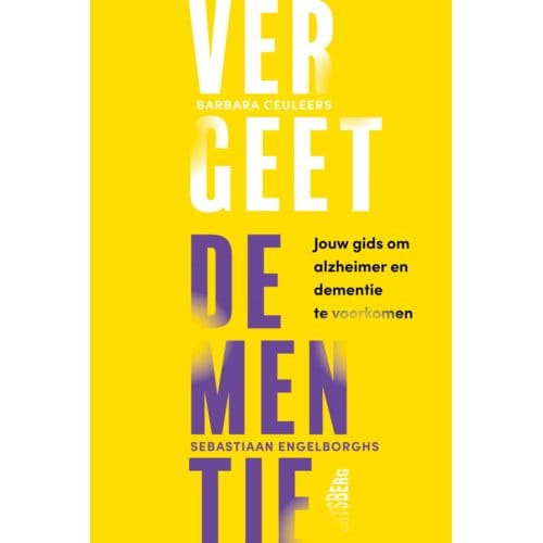 Vergeet Dementie! - Barbara Ceuleers