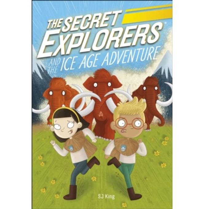 The Secret Explorers And The Ice Age Adventure - The Secret Explorers - SJ King