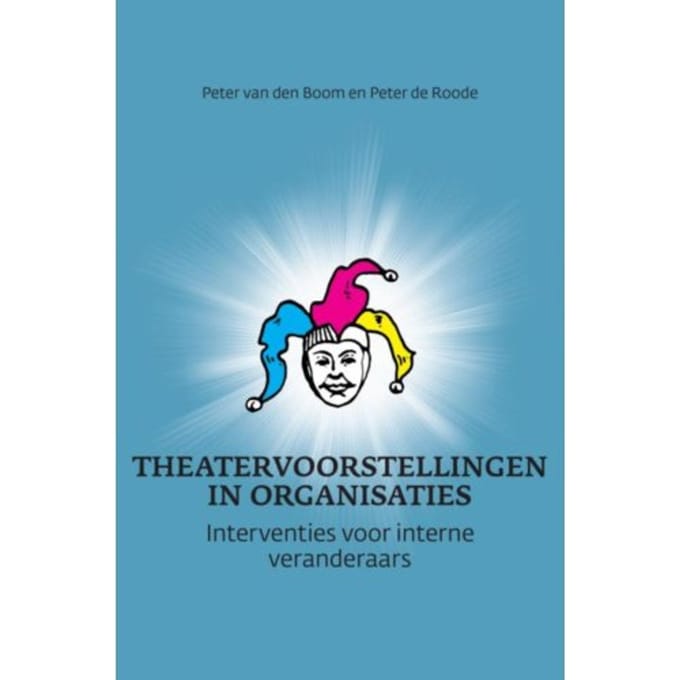 Theatervoorstellingen In Organisaties - Peter van den Boom