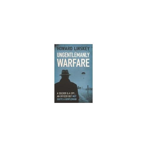 Ungentlemanly Warfare - Howard Linskey