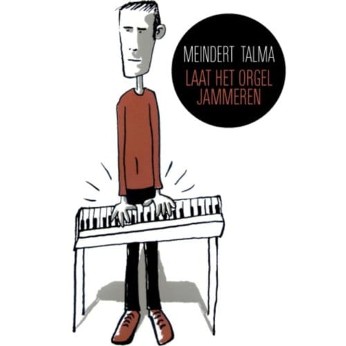Laat Het Orgel Jammeren - Meindert Talma