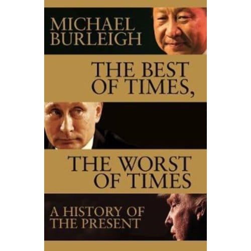 The Best Of Times, The Worst Of Times - Michael Burleigh