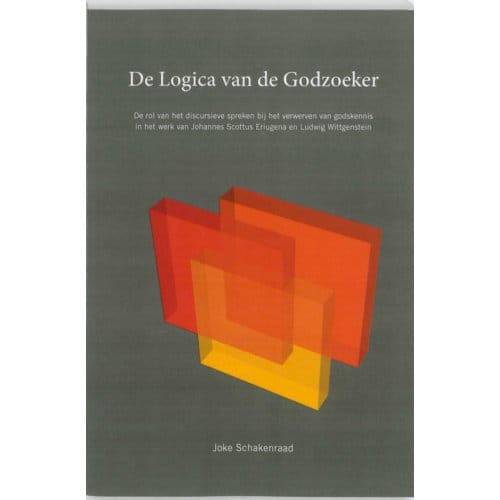 De Logica Van De Godzoeker - Joke Schakenraad
