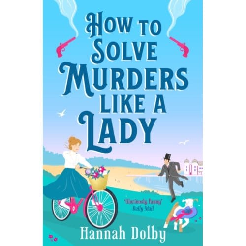How To Solve Murders Like A Lady - Hannah Dolby