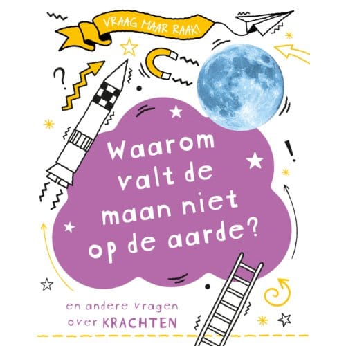 Waarom Valt De Maan Niet Op De Aarde? - Vraag Maar Raak! - Anna Claybourne
