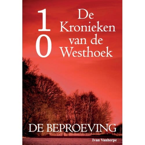 De Kronieken Van De Westhoek Deel 10 - De Beproeving - De Kronieken Van De Westhoek - Ivan Vanherpe