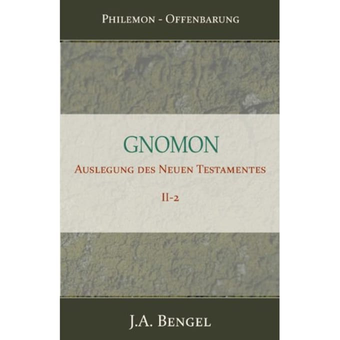 Gnomon - Auslegung Des Neuen Testamentes Ii-2 - J.A. Bengel