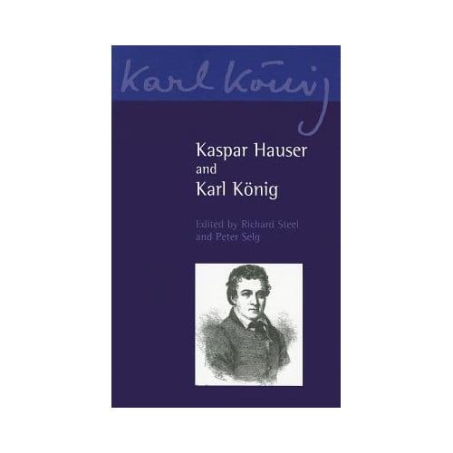Kaspar Hauser And Karl Koenig - Karl Konig