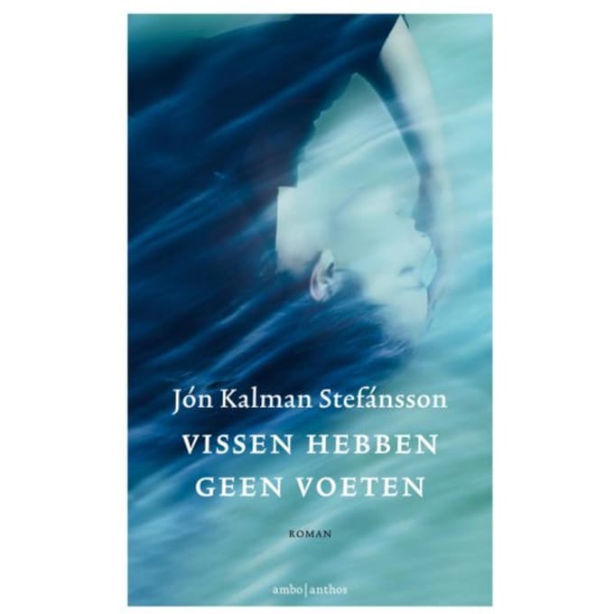 Vissen Hebben Geen Voeten - Jón Kalman Stefánsson