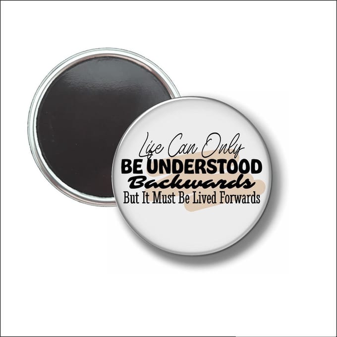 Button Met Magneet 58 MM - Life Can Only Be Understood Backwards - NIET VOOR KLEDING
