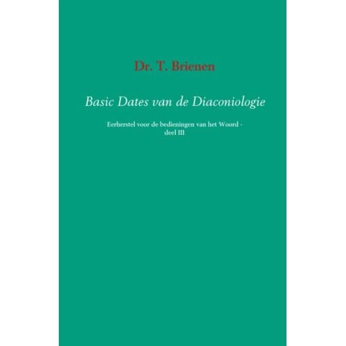 Basic Dates Van De Diaconiologie / Iii - T. Brienen